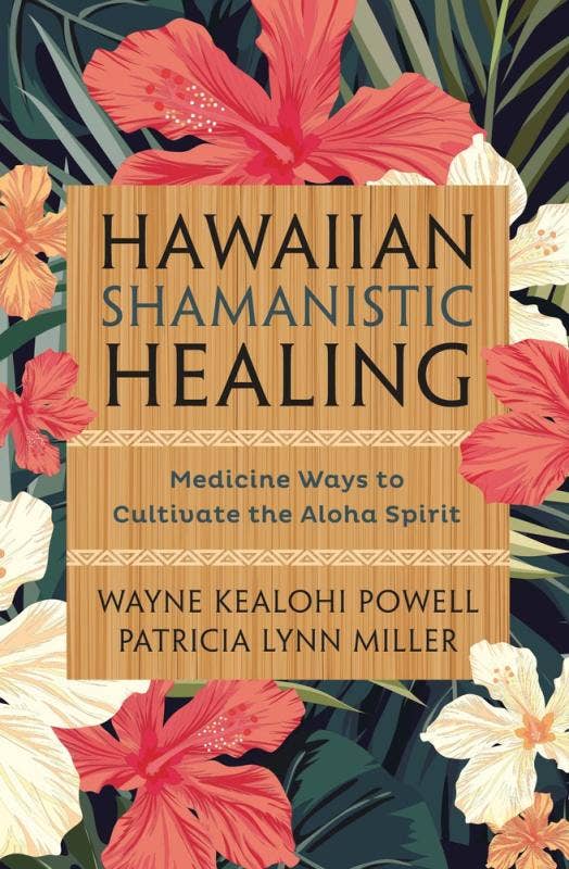 Hawaiian Shamanistic Healing: Cultivate the Aloha Spirit
