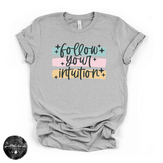 Follow your intuition graphic tee Bella Canvas shirt