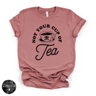 Not your cup of tea graphic tee Bella Canvas shirt