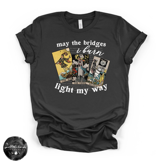 May the bridges I burn light my way graphic tee dark grey