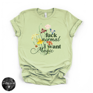 Fuck normal I want magic graphic tee Bella Canvas shirt spring green