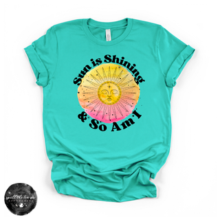 Sun is shining and so am I graphic tee Bella Canvas shirt sea green