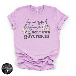 Don't Trust the Government, Buy Me Crystals Tee | Funny Crystal Lover Graphic T-Shirt
