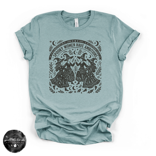 Spooky Women Have Ambitions Tee | Witchy Feminist Halloween Graphic T-Shirt