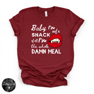 Baby I'm Not a Snack... I'm the Whole Meal Tee | Funny Confidence Graphic T-Shirt