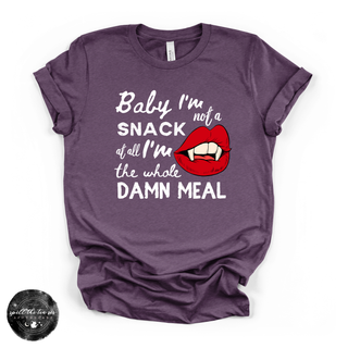 Baby I'm Not a Snack... I'm the Whole Meal Tee | Funny Confidence Graphic T-Shirt