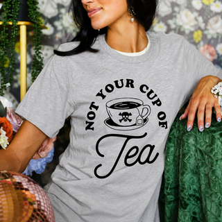 Not Your Cup of Tea Tee (BLACK DESIGN) | Sassy Graphic T-Shirt