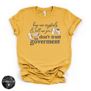 Don't Trust the Government, Buy Me Crystals Tee | Funny Crystal Lover Graphic T-Shirt