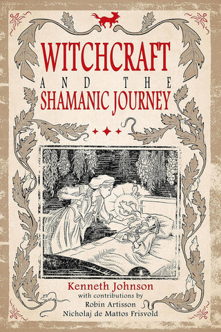 Witchcraft and the Shamanic Journey by Kenneth Johnson