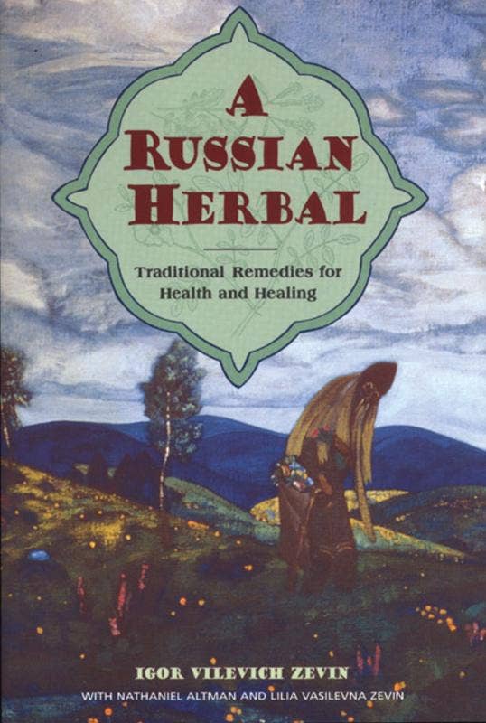 Russian Herbal: Traditional Remedies for Health and Healing