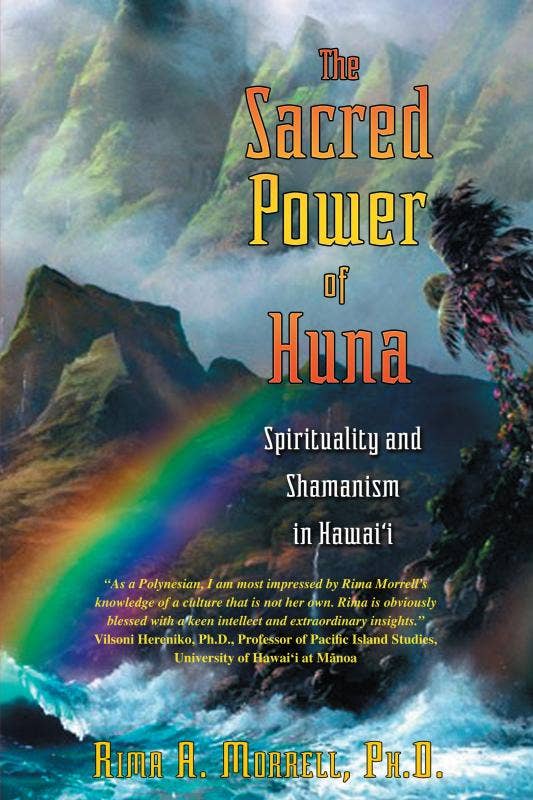 Sacred Power of Huna: Spirituality and Shamanism in Hawai'i