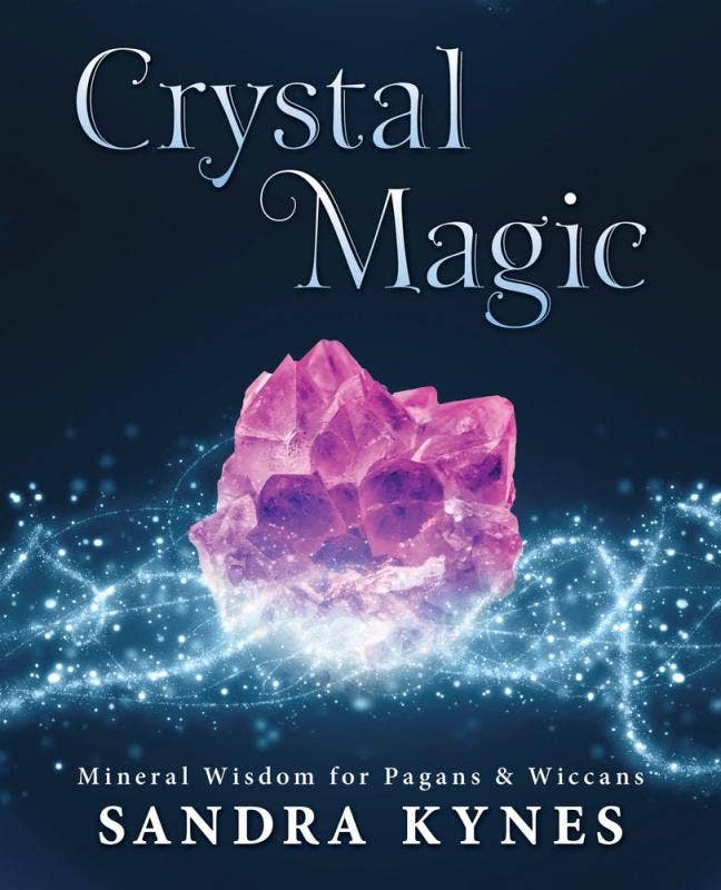 Crystal Magic: Mineral Wisdom for Pagans & Wiccans