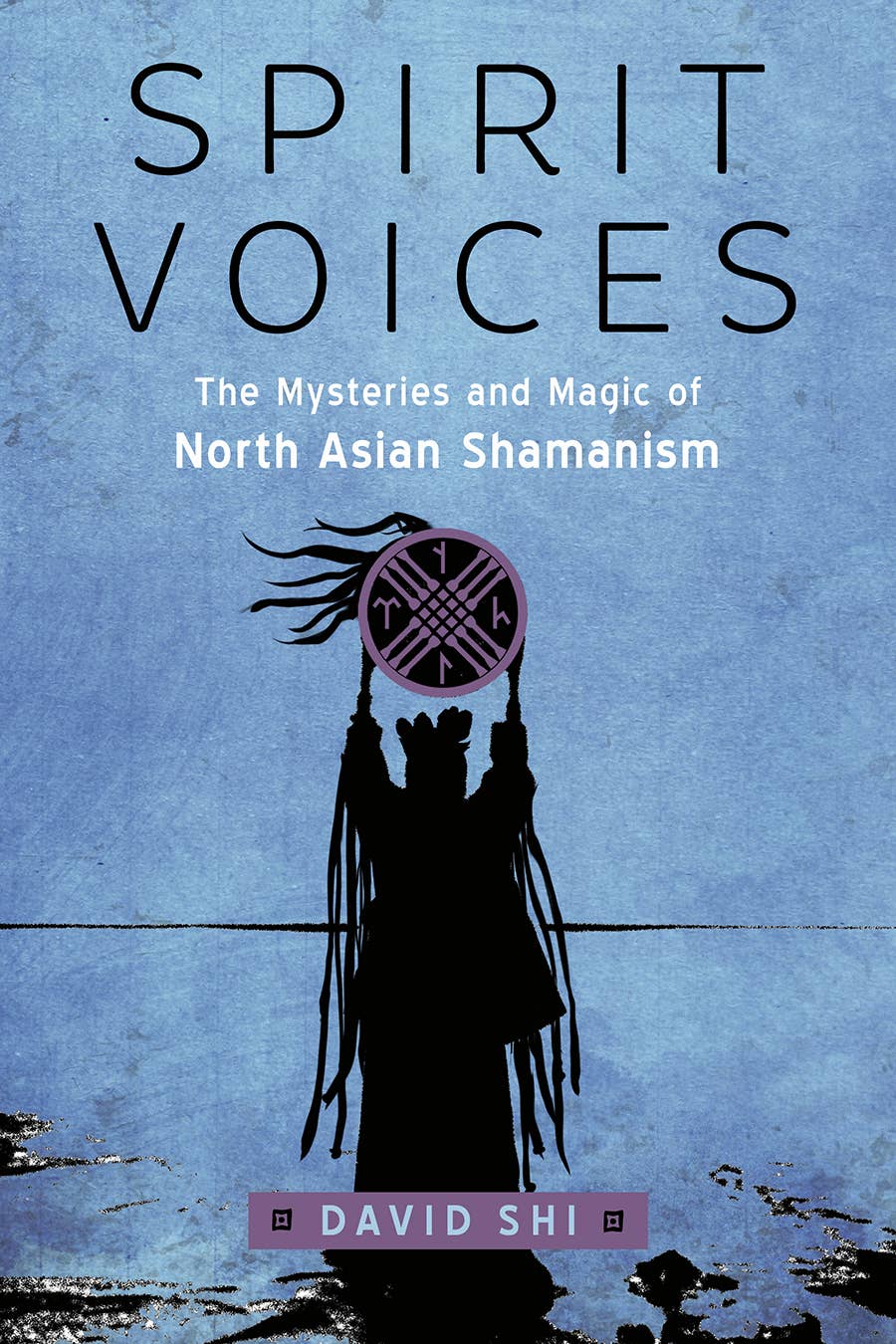 Spirit Voices-The Mysteries & Magic of North Asian Shamanism