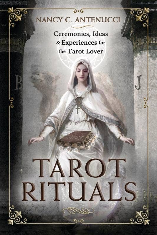 Tarot Rituals: Ceremonies, Ideas & Experiences