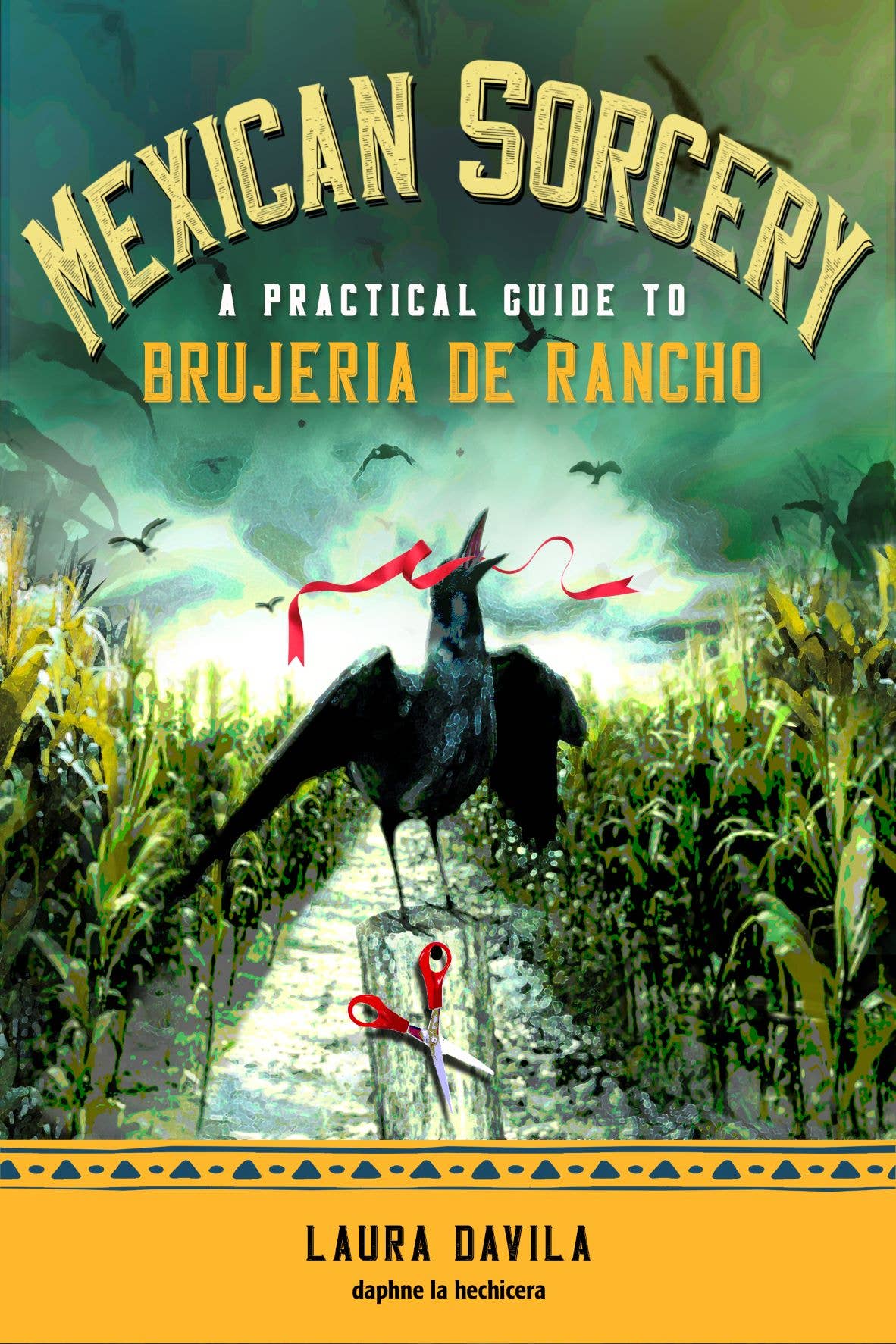 Mexican Sorcery: A Practical Guide to Brujeria de Rancho Book