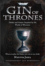 Gin of Thrones: Drinks & Games Inspired by Westeros