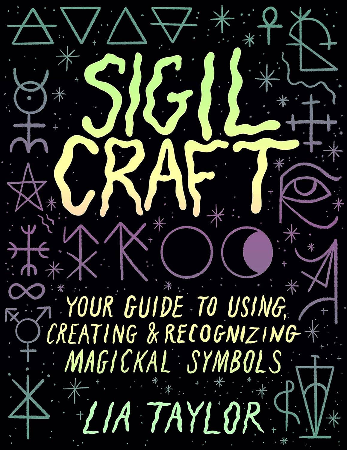 Sigil Craft: Your Guide to Using & Creating Magickal Symbols