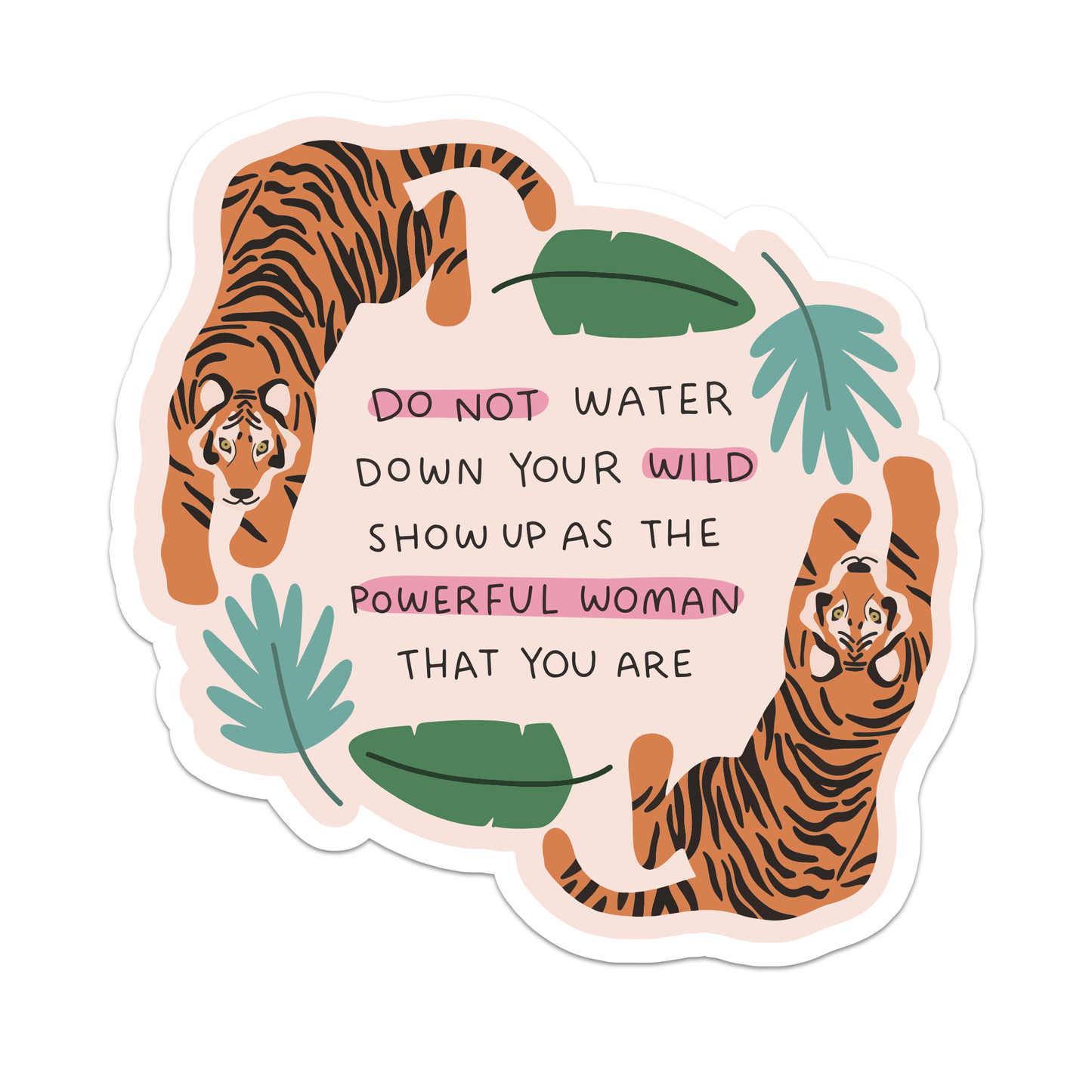 Do Not Water Down Your Wild Tiger Sticker